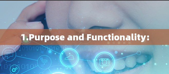 1.Purpose and Functionality: